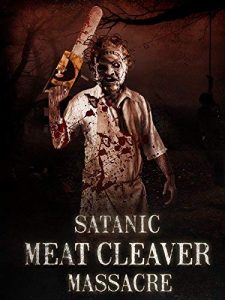 Satanic.Meat.Cleaver.Massacre.2018.AMZN.1080p.WEB-DL.DD+2.0.H.264-EVO – 7.0 GB