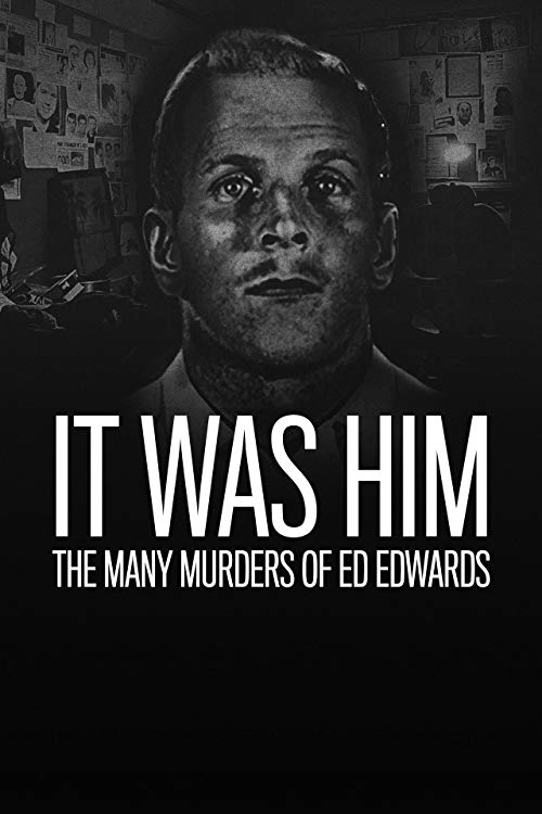 It Was Him: The Many Murders of Ed Edwards (TV Mini-Series)
