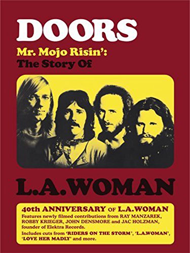 Doors: Mr. Mojo Risin' - The Story of L.A. Woman
