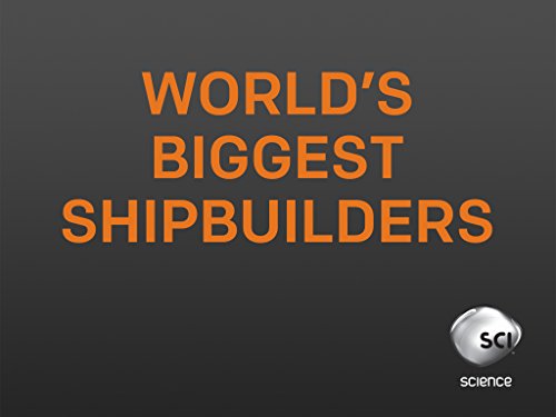 Worlds.Biggest.Shipbuilders.S01.1080p.WEB.x264-UNDERBELLY – 12.1 GB