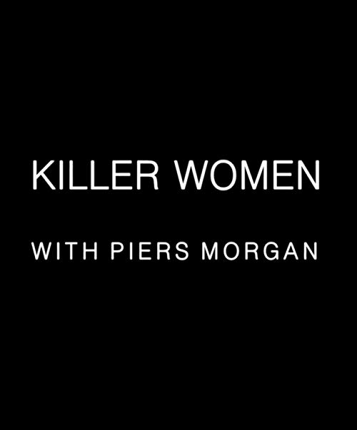 Killer.Women.with.Piers.Morgan.S02.720p.NF.WEB-DL.DDP2.0.H.264-SPiRiT – 4.9 GB