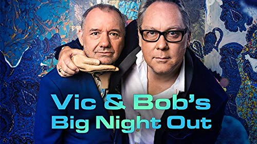 Vic and Bob's Big Night Out