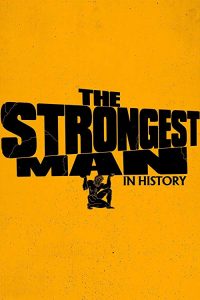 The.Strongest.Man.in.History.S01.720p.WEB-DL.AAC2.0.H.264-CookieMonster – 6.5 GB