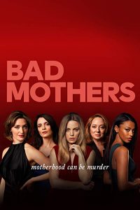 Bad.Mothers.S01.720p.9NOW.WEB-DL.AAC2.0.H264-GBone – 4.8 GB