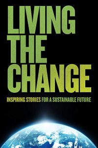 Living.The.Change.Inspiring.Stories.For.A.Sustainable.Future.2018.1080p.AMZN.WEB-DL.DDP2.0.H.264-TEPES – 4.3 GB