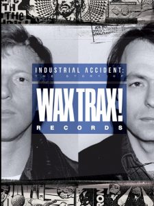 Industrial.Accident.The.Story.of.Wax.Trax.Records.2018.1080p.AMZN.WEB-DL.DDP5.1.H.264-ETHiCS – 6.6 GB