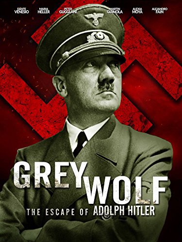 Grey Wolf: Hitler's Escape to Argentina