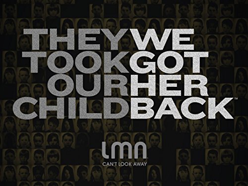 They Took Our Child: We Got Her Back