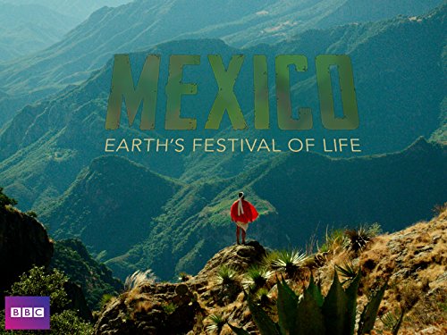Mexico: Earth's Festival of Life