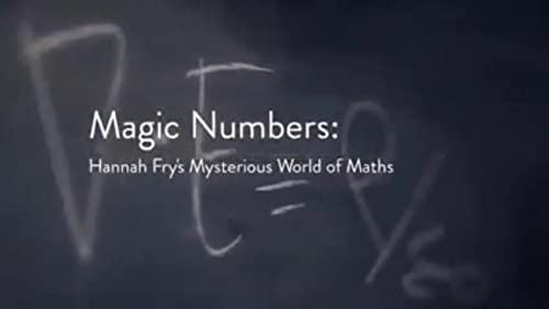Magic Numbers: Hannah Fry's Mysterious World of Maths