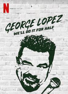 George.Lopez.Well.Do.It.for.Half.2020.1080p.WEB.H264-HUZZAH – 1.5 GB