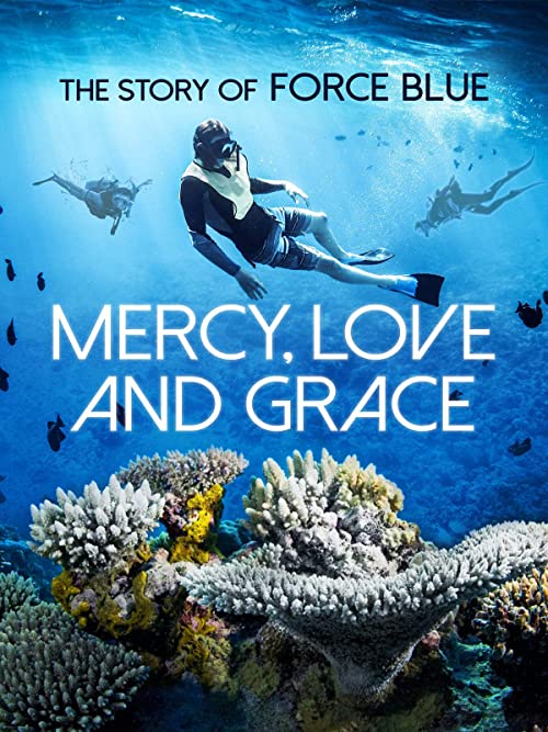 Mercy.Love.Grace.the.Story.of.Force.Blue.2017.720p.AMZN.WEB-DL.DDP2.0.H.264-TEPES – 3.3 GB