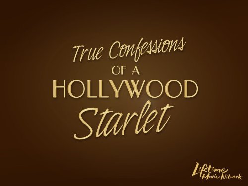 True Confessions of a Hollywood Starlet
