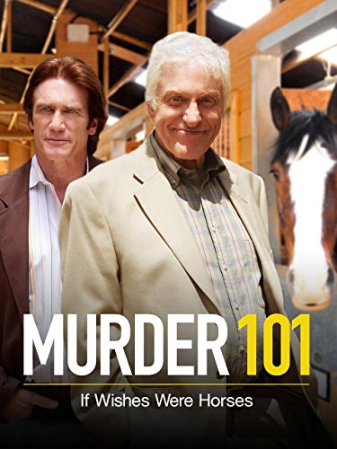 "Murder 101" If Wishes Were Horses