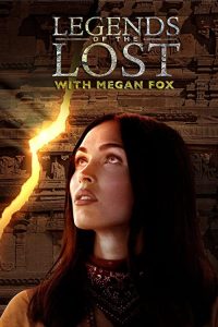 Legends.of.the.Lost.with.Megan.Fox.S01.720p.WEBRip.AAC2.0.x264-TBS – 5.0 GB