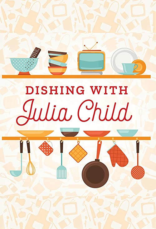 Dishing.with.Julia.Child.S01.1080p.PBS.WEB-DL.AAC2.0.H.264-SOIL – 7.1 GB