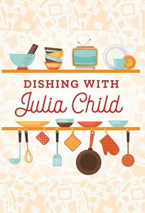 Dishing.with.Julia.Child.S01.720p.PBS.WEB-DL.AAC2.0.H.264-SOIL – 5.0 GB