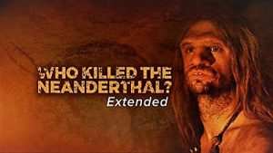 Who.Killed.the.Neanderthal.2017.1080p.AMZN.WEB-DL.DDP2.0.H.264-TEPES – 5.4 GB