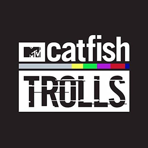Catfish: Trolls