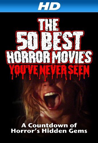 The 50 Best Horror Movies You've Never Seen