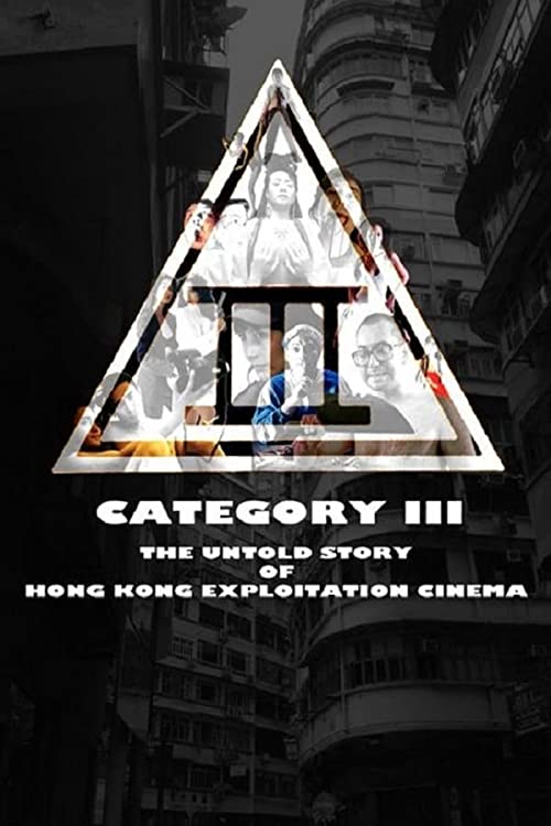 Category.III.The.Untold.Story.of.Hong.Kong.Exploitation.Cinema.2018.1080p.BluRay.x264-BiPOLAR – 6.0 GB