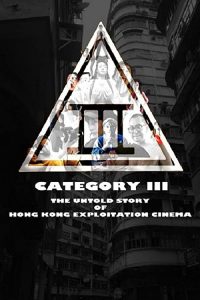 Category.III.The.Untold.Story.of.Hong.Kong.Exploitation.Cinema.2018.720p.BluRay.x264-BiPOLAR – 2.3 GB