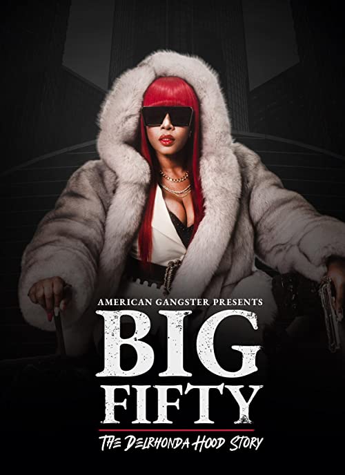 American.Gangster.Presents.Big.Fifty.The.DelRhonda.Hood.Story.2021.1080p.WEB.H264-WAKANDA – 6.2 GB