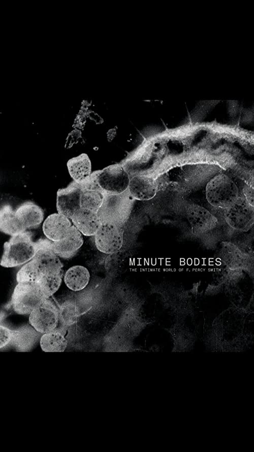 Minute Bodies: The Intimate World of F. Percy Smith