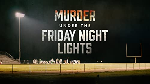 Murder.Under.the.Friday.Night.Lights.S01.1080p.AMZN.WEB-DL.DDP2.0.H.264-NTb – 15.8 GB
