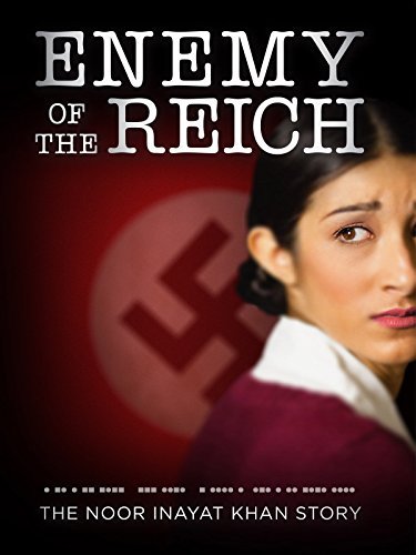 Enemy of the Reich: The Noor Inayat Khan Story