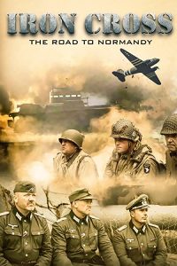 Iron.Cross.The.Road.to.Normandy.2022.1080p.WEB-DL.DD5.1.H.264-CMRG – 5.5 GB