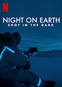 Night.on.Earth.Shot.in.the.Dark.2020.2160p.NF.WEB-DL.DDP.5.1.Atmos.DoVi.HDR.HEVC-SiC – 6.1 GB