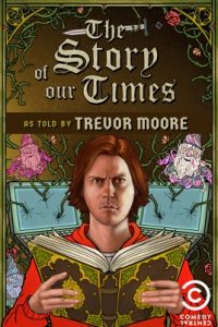 Trevor.Moore.The.Story.of.Our.Times.2018.iNTERNAL.720p.WEB.H264-DiMEPiECE – 1.5 GB
