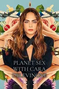 Planet.Sex.with.Cara.Delevingne.S01.1080p.WEB-DL.DD2.0.H.264-B2B – 9.3 GB