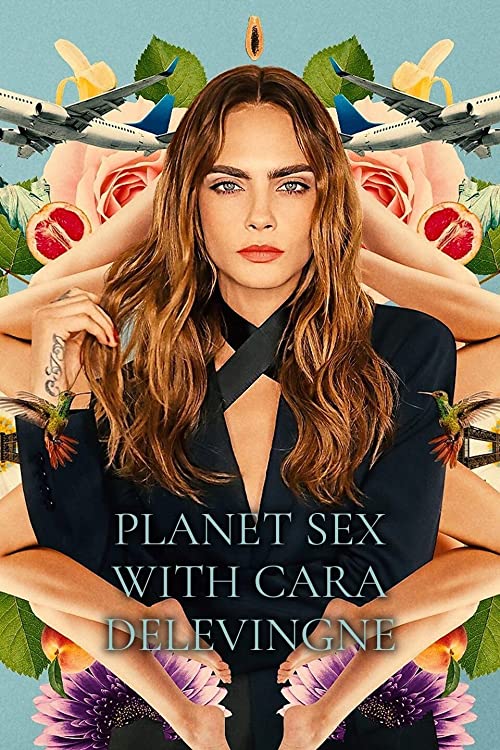 Planet.Sex.with.Cara.Delevingne.S01.720p.iP.WEB-DL.AAC2.0.H.264-RTN – 9.6 GB
