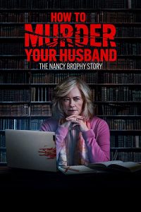 How.to.Murder.Your.Husband.The.Nancy.Brophy.Story.2023.720p.WEB.h264-BAE – 1.6 GB