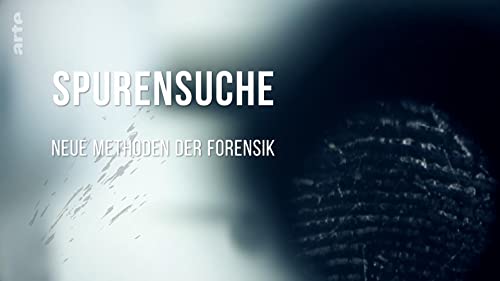 Spurensuche Neue Methoden der Forensik