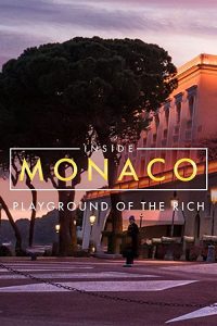 Inside.Monaco.Playground.of.the.Rich.S01.720p.iP.WEB-DL.AAC2.0.H.264-turtle – 6.4 GB