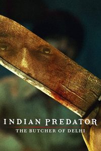 Indian.Predator-The.Butcher.Of.Delhi.S01.1080P.NF.WEB-DL.DDP+5.1.H.264.-TBM – 8.4 GB