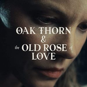 Oak.Thorn.&.The.Old.Rose.of.Love.2022.1080p.BluRay.x264.DD5.1 – 1.3 GB