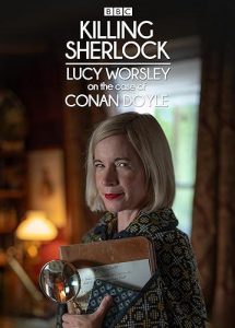 Killing.Sherlock.Lucy.Worsley.on.the.Case.of.Conan.Doyle.S01.720p.iP.WEB-DL.AAC2.0.H.264-VTM – 6.3 GB