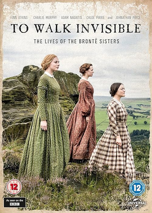 To Walk Invisible: The Brontë Sisters