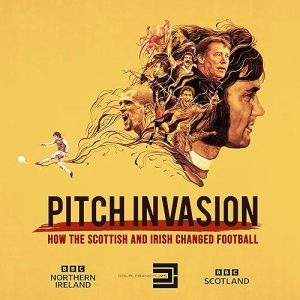 Pitch.Invasion.How.the.Scottish.and.Irish.Changed.Football.S01.1080p.iP.WEB-DL.AAC2.0.H.264-AEK – 7.6 GB