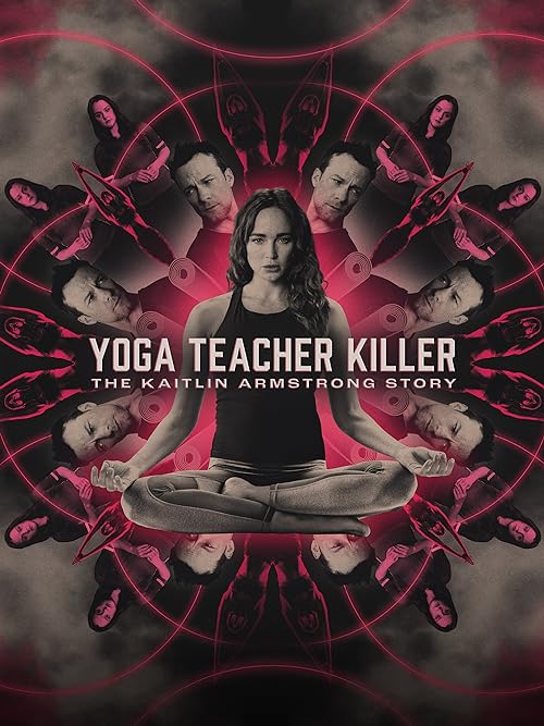 Yoga Teacher Killer: The Kaitlin Armstrong Story