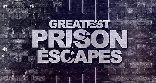 Greatest Prison Escapes