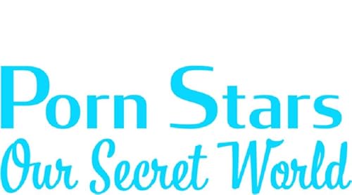 Porn Stars: Our Secret World