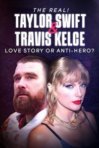 The.Real.Taylor.Swift.and.Travis.Kelce-Love.Story.or.Anti-hero.2024.1080p.AMZN.WEB-DL.DDP2.0.H.264-NaB – 3.4 GB