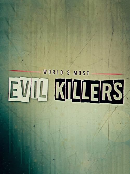 World's Most Evil Killers