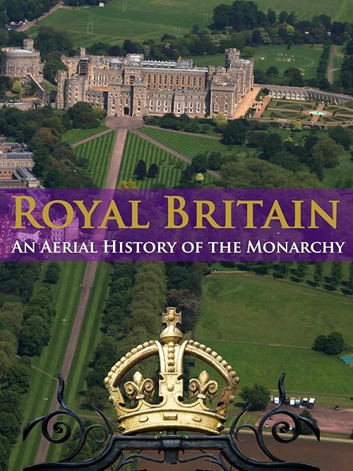 Royal Britain: An Aerial History of the Monarchy