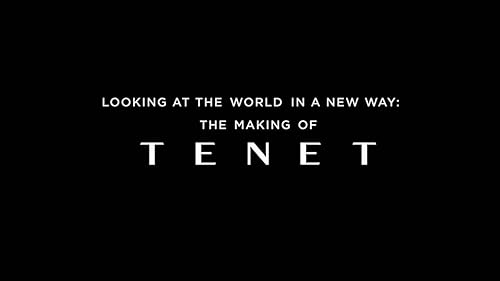 Looking at the World in a New Way: The Making of Tenet